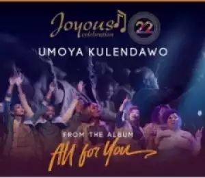 Joyous Celebration - Umoya Kulendawo